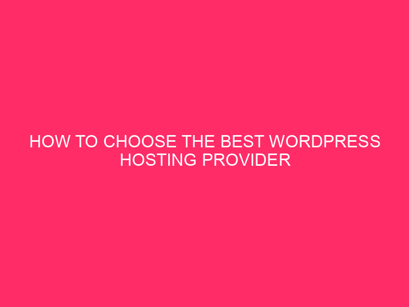 How To Choose The Best WordPress Hosting Provider ~ Launching…