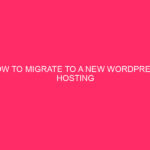 How To Migrate To A New WordPress Hosting Provider ~...
