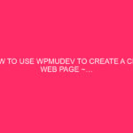 How To Use WPMUDEV To Create A Club Web page ~…