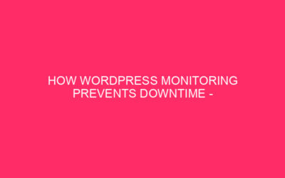 How WordPress Monitoring Prevents Downtime – Anchorage Municipality’s Website: Uptime…