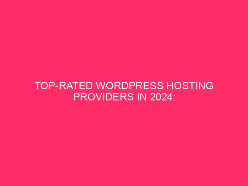 Top-rated WordPress Hosting Providers In 2024: Building Your Milwaukee WordPress…