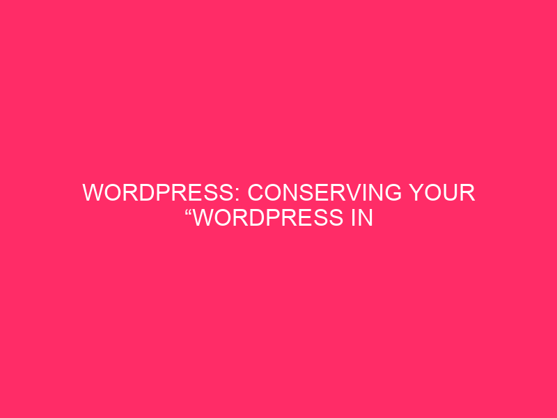 WordPress: Conserving Your “WordPress In Maine” Web site Protected: Working out And…