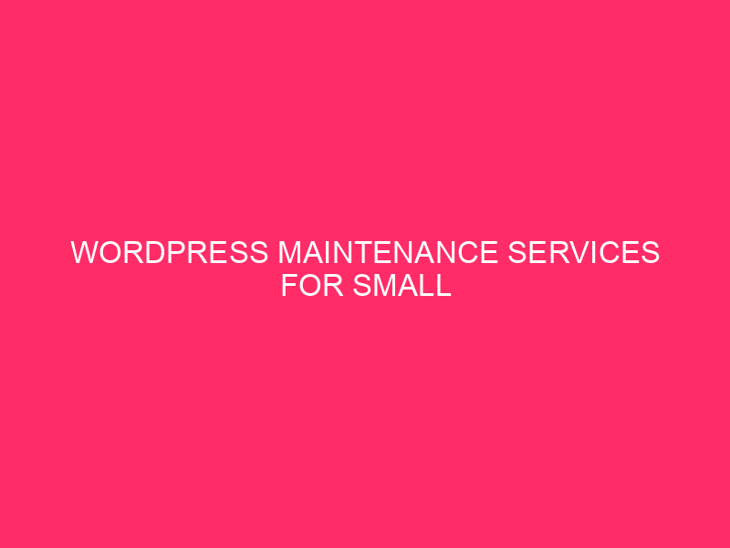 WordPress Maintenance Services For Small Businesses » Boost Your Indianapolis…