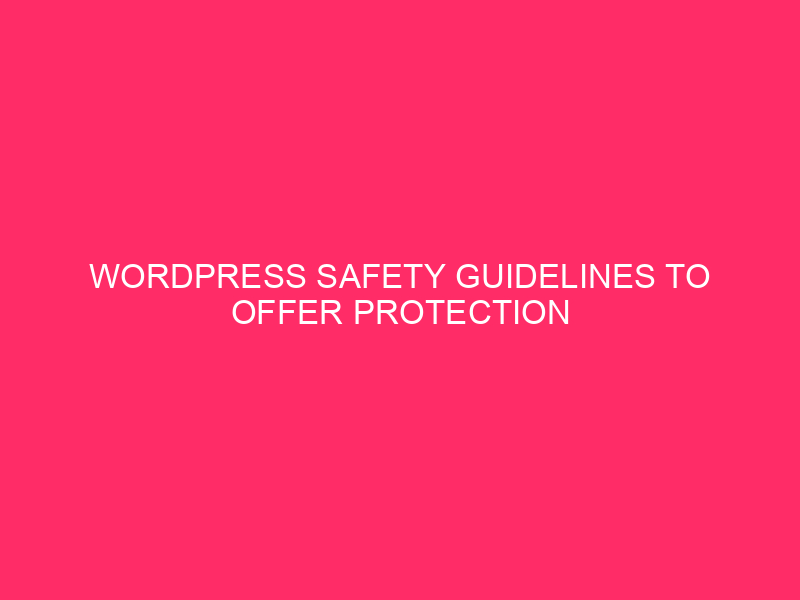 WordPress Safety Guidelines To Offer protection to Your Web page: Lock Down Your…