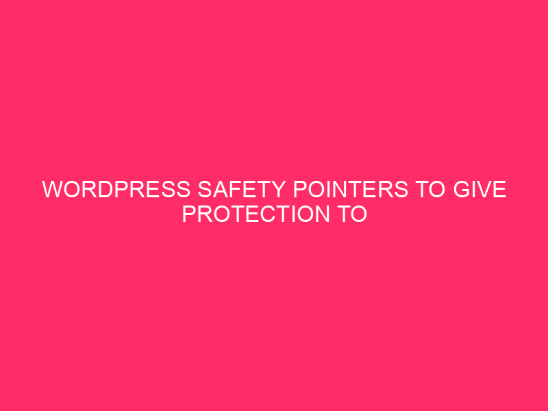 WordPress Safety Pointers To Give protection to Your Web page | Maintaining Your…