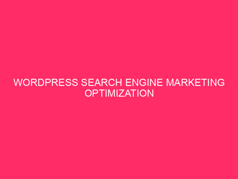 WordPress search engine marketing Optimization Guidelines For Small Companies | Unlocking Your…