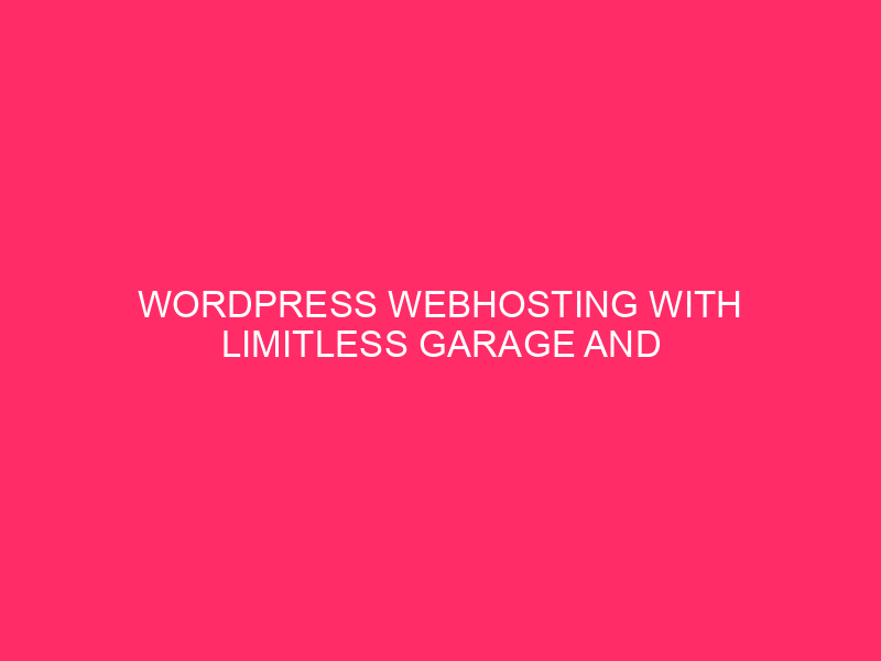 WordPress Webhosting With Limitless Garage And Bandwidth – Limitless Energy:…