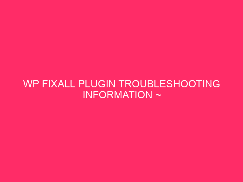 WP FixAll Plugin Troubleshooting Information ~ Indiana’s Virtual Defenders: A…