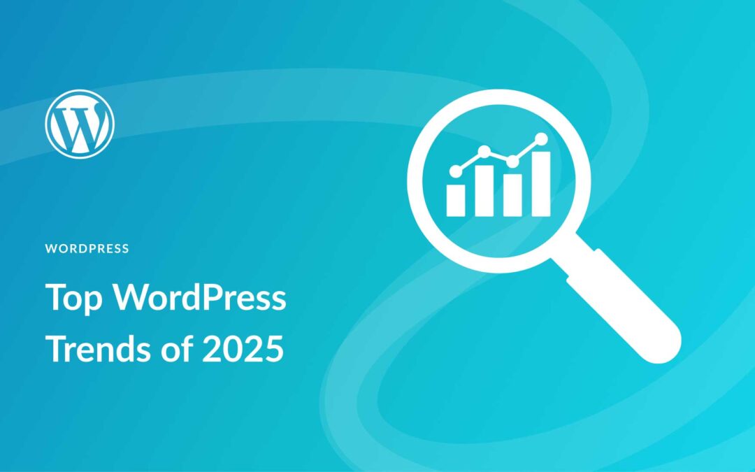 The Top WordPress Trends of 2025