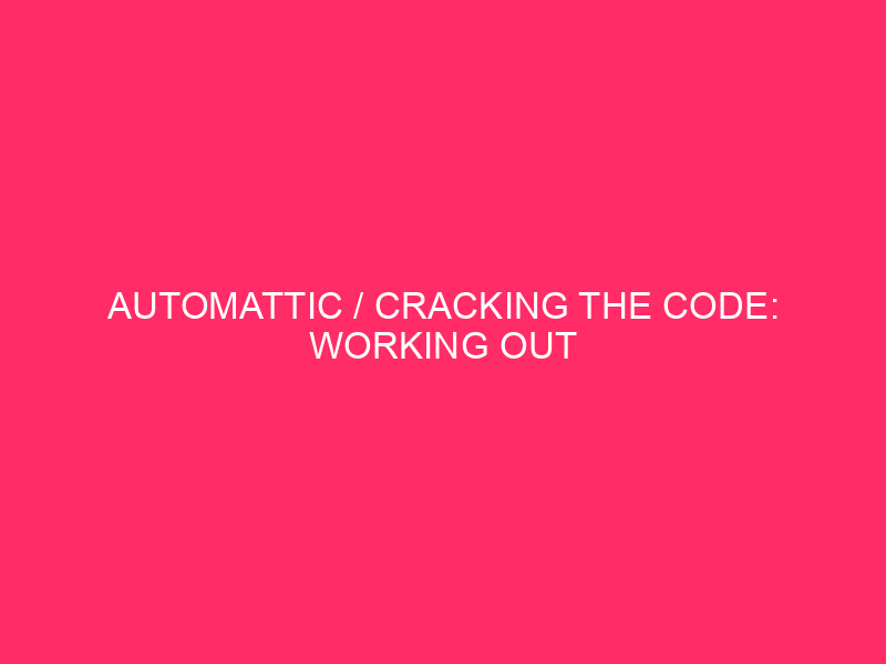 Automattic / Cracking The Code: Working out WordPress Exploits And How…