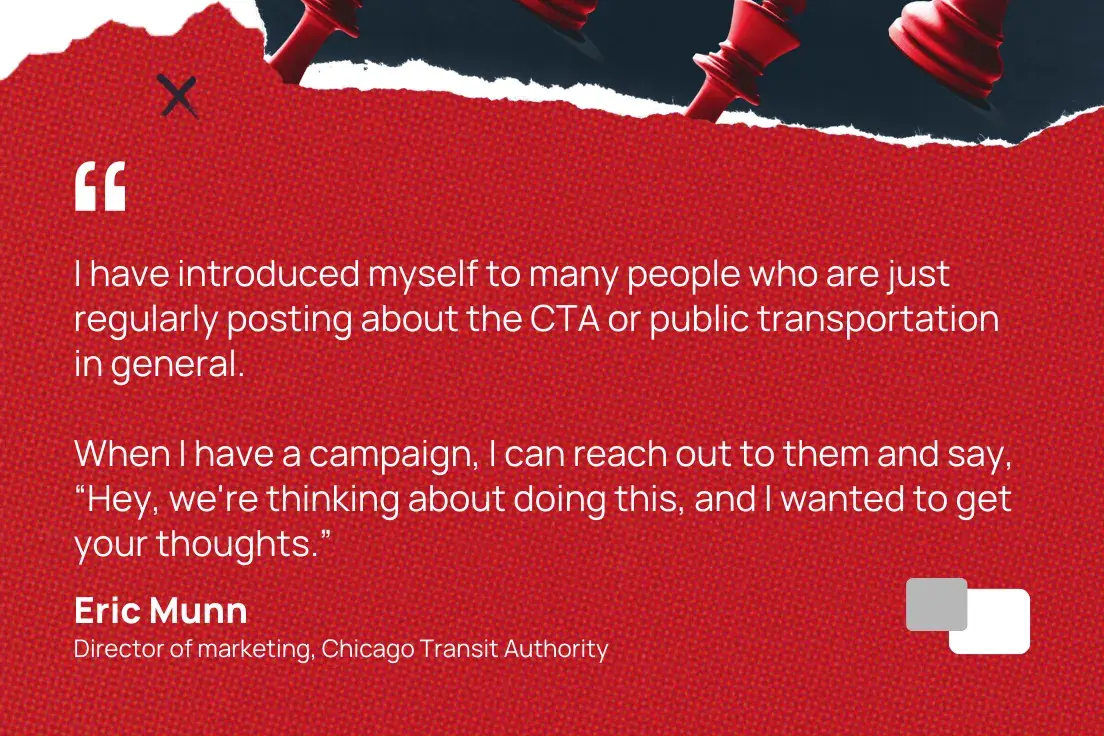 “I presented myself many people who are regularly publishing on the CTA or public transport in general. When I have a campaign, I can contact them and say: 