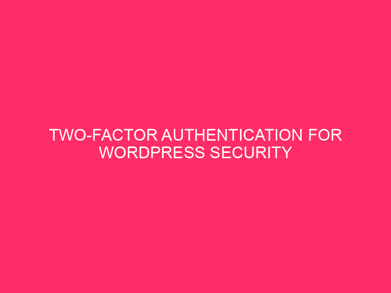 Two-factor Authentication For WordPress Security » Lock Down Your WordPress…