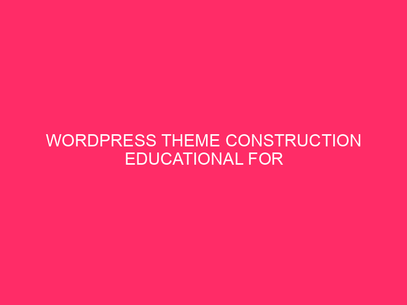 WordPress Theme Construction Educational For Learners: From 0 To Hero:…