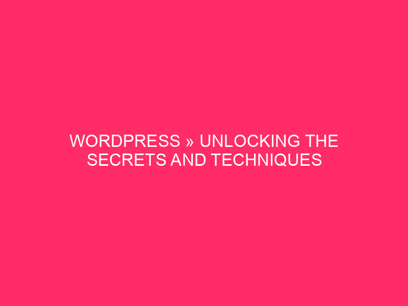 WordPress » Unlocking The Secrets and techniques Of WordPress In Wisconsin: Protective…