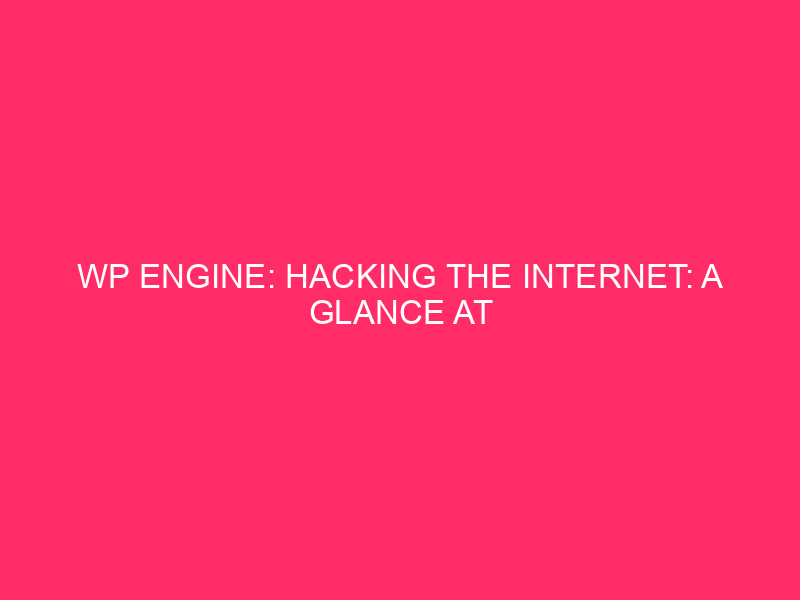 WP Engine: Hacking The Internet: A Glance At WordPress Exploits…