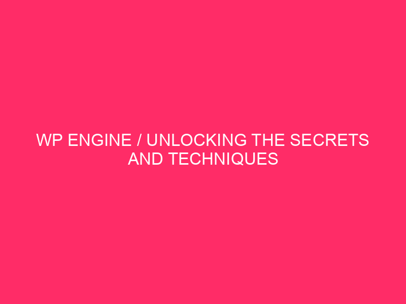 WP Engine / Unlocking The Secrets and techniques Of WordPress Safety: A…