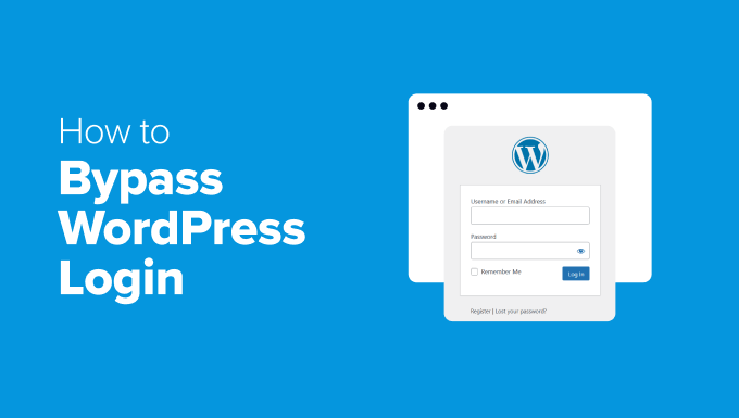 Methods to Bypass WordPress Login (7 Skilled Guidelines)