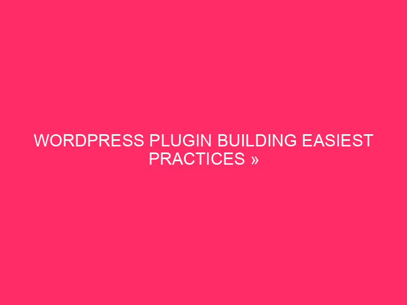 WordPress Plugin Building Easiest Practices » Construction Protected Plugins: The…
