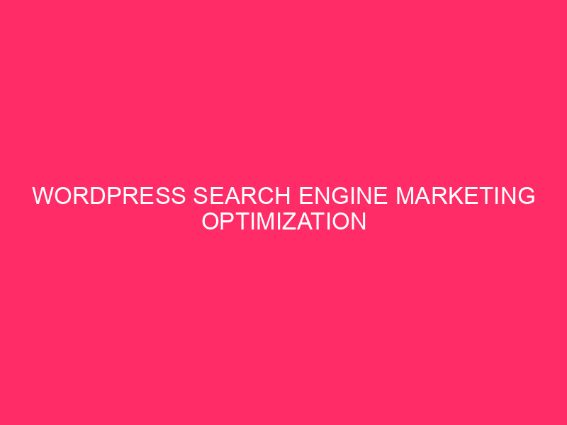 WordPress search engine marketing Optimization Pointers For Small Companies » Kansas Small…