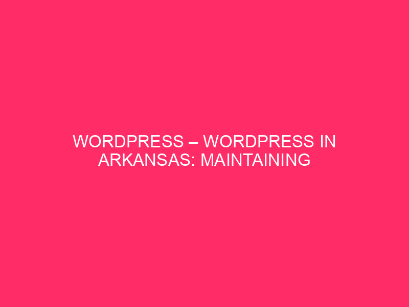 WordPress – WordPress In Arkansas: Maintaining Your Web page Secure From…