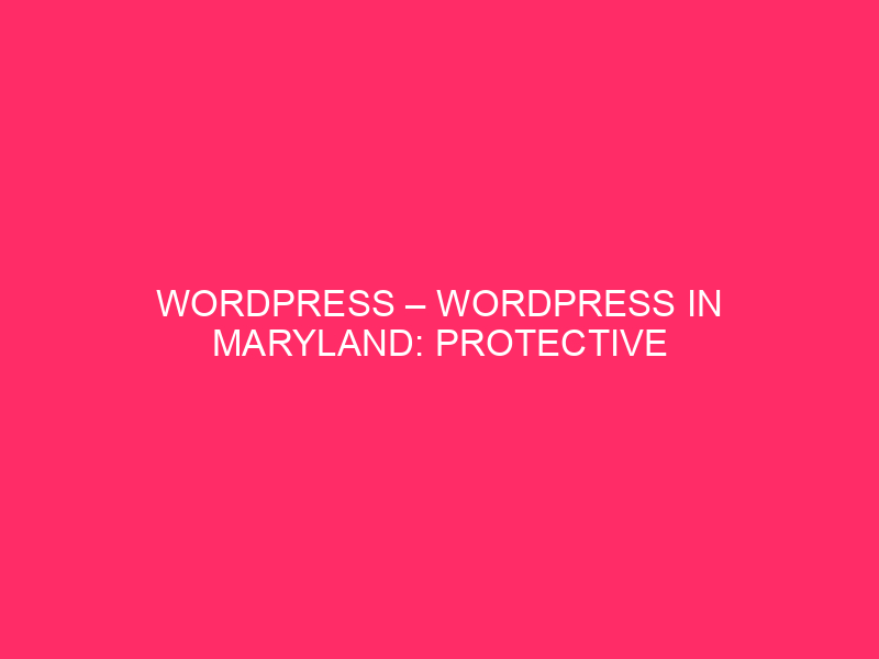 WordPress – WordPress In Maryland: Protective Your Site From Exploits…