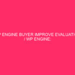 WP Engine Buyer Improve Evaluation / WP Engine: Improve And…