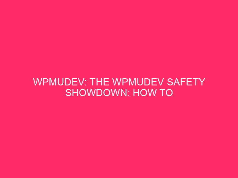 WPMUDEV: The WPMUDEV Safety Showdown: How To Offer protection to Your WordPress…