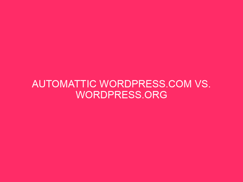 Automattic WordPress.com Vs. WordPress.org Comparability / WordPress: Opting for The Proper…