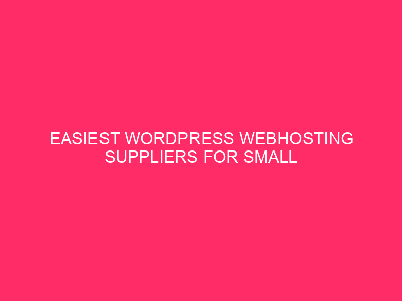Easiest WordPress Webhosting Suppliers For Small Companies: Powering Up Your…