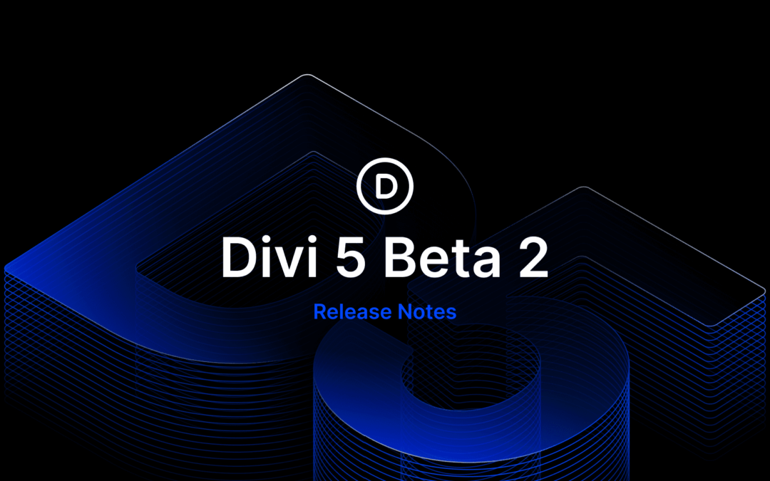 Divi 5 Public Beta 2 Release Notes