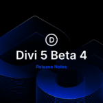 Divi 5 Public Beta 4 Release Notes