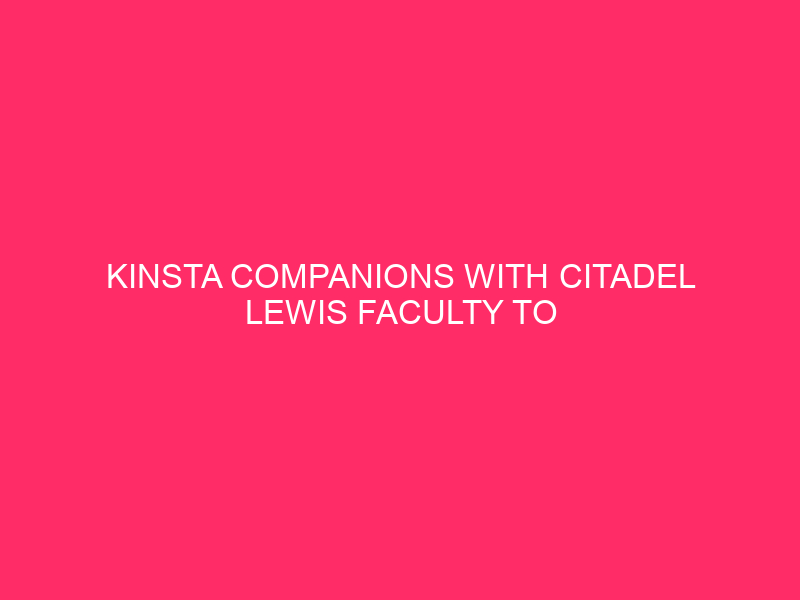 Kinsta companions with Citadel Lewis Faculty to deliver enterprise-grade website hosting to Artwork & Design scholars