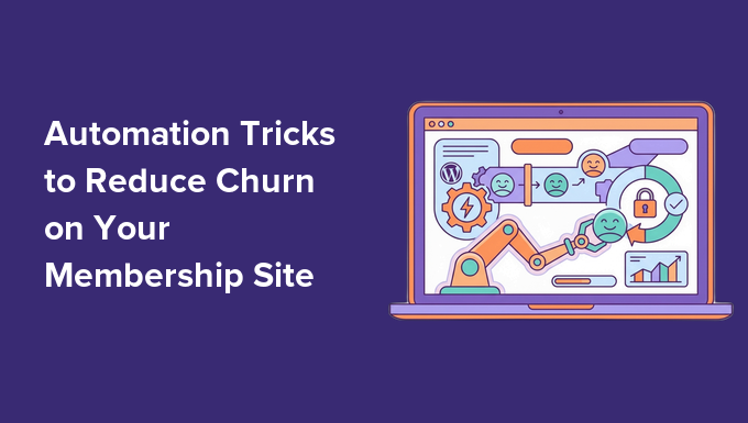 6 Automation Tips to Scale back Churn on Your Club Web page