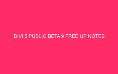 Divi 5 Public Beta 9 Free up Notes