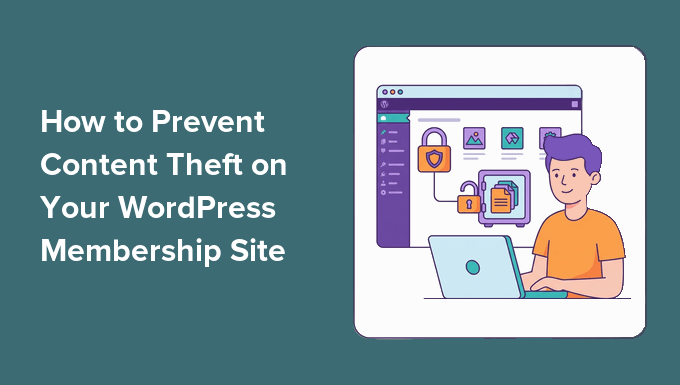 Easy methods to Save you Content material Robbery on Your WordPress Club Web page (Earlier than You Lose Participants)