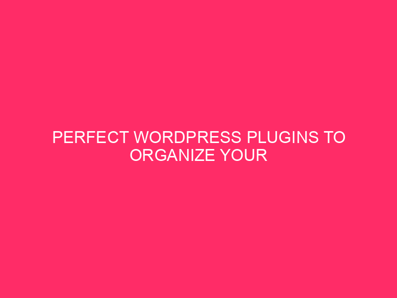 Perfect WordPress Plugins to Organize Your Ecommerce Industry