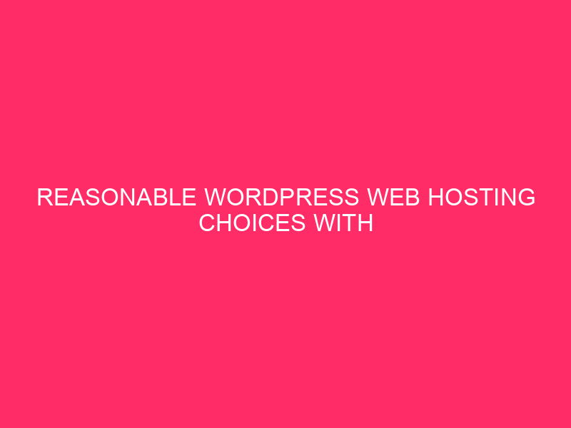 Reasonable WordPress Web hosting Choices With Just right Options ~ Price range-Pleasant Brilliance:…