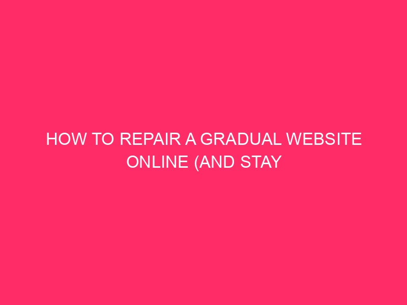 How To Repair a Gradual Website online (and Stay It Speedy)
