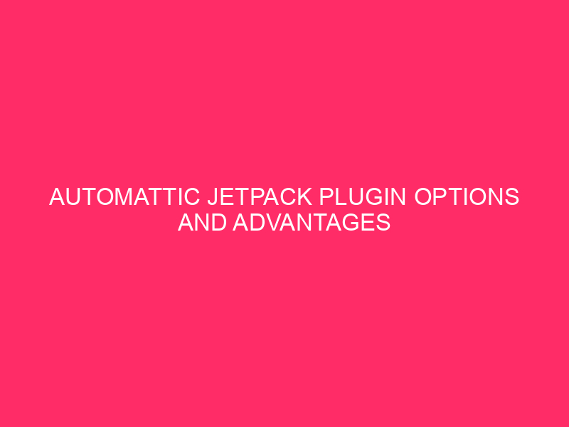 Automattic Jetpack Plugin Options And Advantages ~ Spice up Your Arizona…