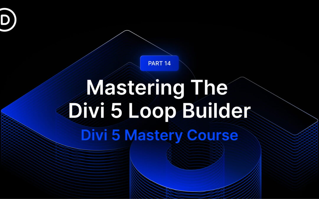 Part 14: Mastering The Divi 5 Loop Builder