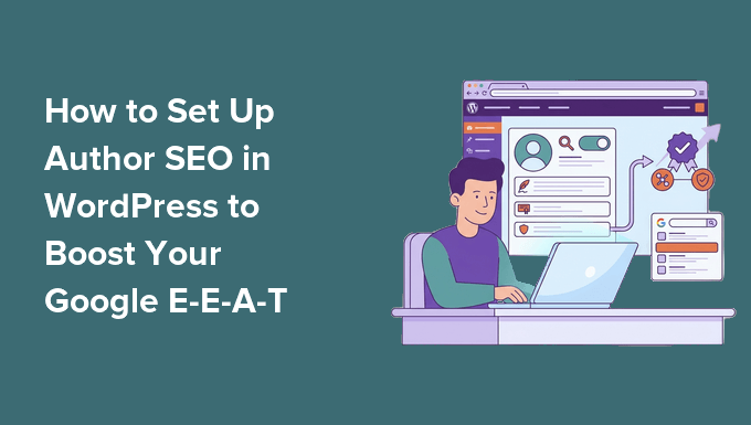 The right way to Setup Creator search engine optimization in WordPress to Spice up Your Google E-E-A-T
