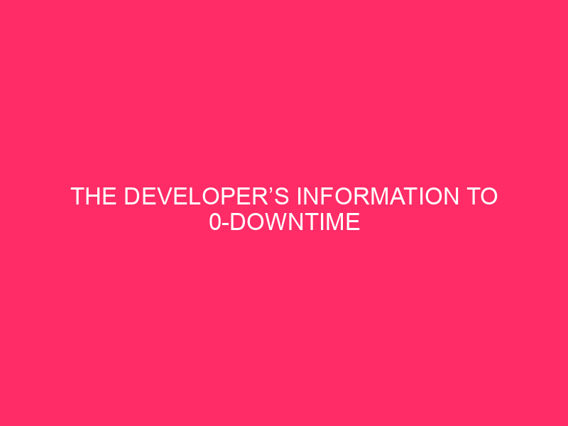 The Developer’s Information to 0-Downtime Website online Migrations
