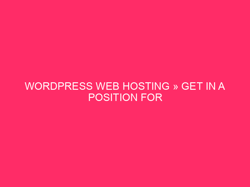 WordPress Web hosting » Get In a position For Superior Web pages: WordPress Web hosting…