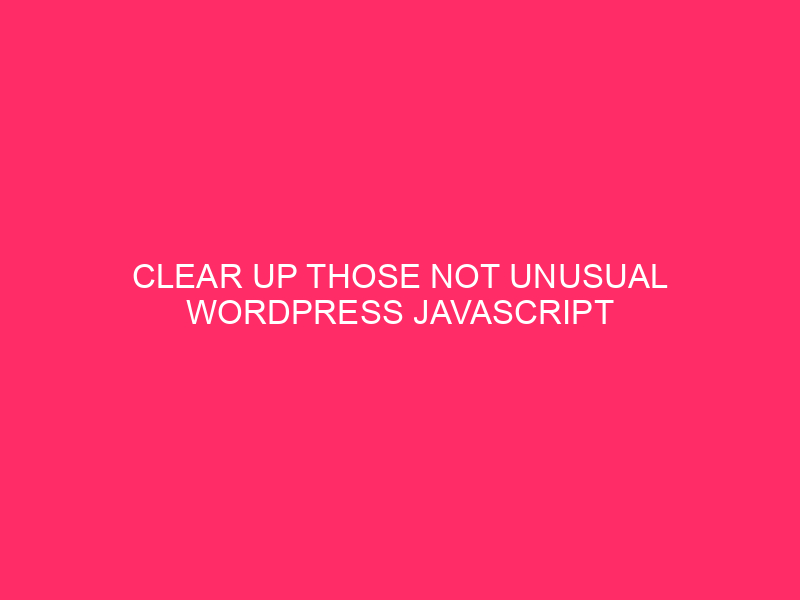 Clear up Those Not unusual WordPress JavaScript Safety Problems