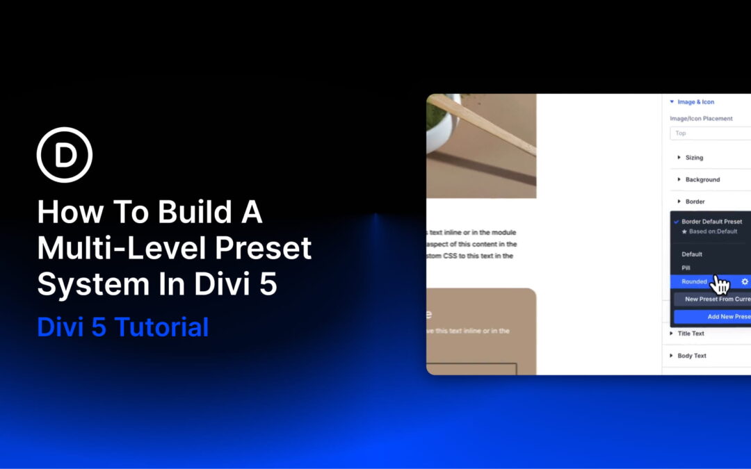 How To Build A Multi-Level Preset System In Divi 5