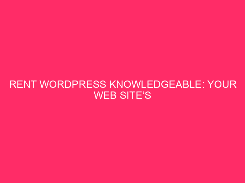 Rent WordPress Knowledgeable: Your Web site’s Secret Weapon: Why Hiring A…
