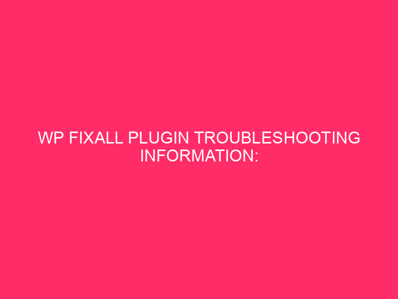 WP FixAll Plugin Troubleshooting Information: Sunshine And Web page Fixes: Your…