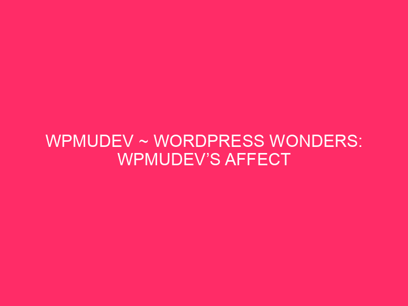 WPMUDEV ~ WordPress Wonders: WPMUDEV’s Affect In The U.S. Virgin…