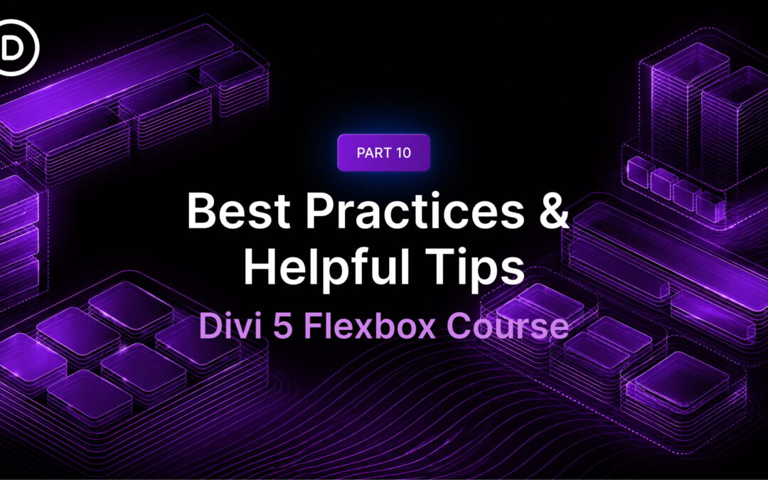 Part 10 Of Mastering Flexbox: Best Practices & Helpful Tips
