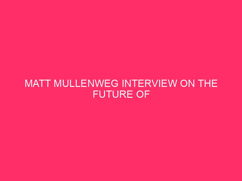 Matt Mullenweg Interview On The Future Of WordPress ~ WordPress:…